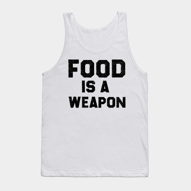 Food Is a Weapon Tank Top by MultiiDesign